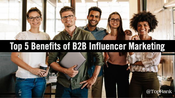 Benefits B2B influencer marketing